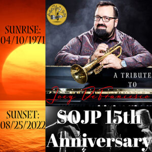 SOJP 15th ANNIVERSARY – A TRIBUTE TO JOEY DEFRANCESCO
